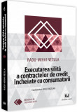 Executarea silita a contractelor de credit incheiate cu consumatorii | Radu-Mihai Necula