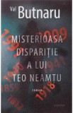 Misterioasa disparitie a lui Teo Neamtu - Val Butnaru