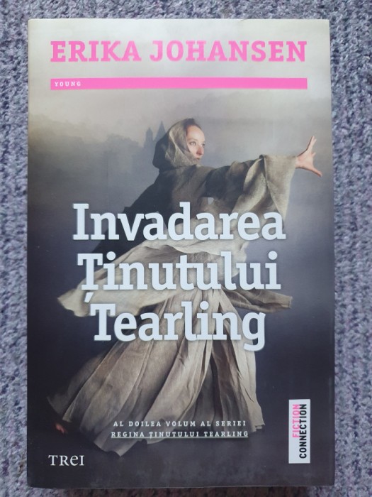 INVADAREA TINUTULUI TEARLING de ERIKA JOHANSEN, 2018, 622 pag, stare f buna