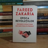 FAREED ZAKARIA - EPOCA REVOLUTIILOR : PROGRES SI REACTIUNE DIN 1600 PANA IN PREZENT , POLIROM , 2025 *