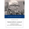 Trencs&eacute;nyi L&aacute;szl&oacute; - Szem&eacute;lyes t&uuml;k&ouml;r&nbsp;80 &eacute;v pedag&oacute;giat&ouml;rt&eacute;net&eacute;ről - Szatm&aacute;ri-Nagy Anik&oacute;