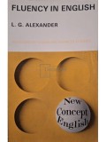 L.G.Alexander - Fluency in English (Editia: 1973)