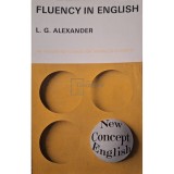 L.G.Alexander - Fluency in English (Editia: 1973)