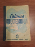 CALAUZA BIBLIOTECARULUI == Editura Confederatiei Generale a Muncii==1948