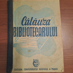 CALAUZA BIBLIOTECARULUI == Editura Confederatiei Generale a Muncii==1948