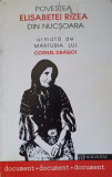 POVESTEA ELISABETEI RIZEA DIN NUCSOARA URMATA DE MARTURIA LUI CORNEL DRAGOI-IRINA NICOLAU, THEODOR NITU, Humanitas