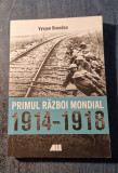 Primul razboi mondial 1914 - 1918 Vyvyen Brendon