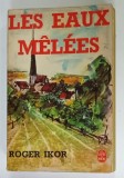 LES EAUX MELEES par ROGER IKOR , 1966