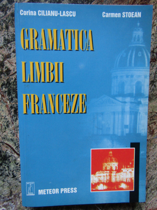 GRAMATICA LIMBII FRANCEZE - Corina CILIANU-LASCU * Carmen STOEAN