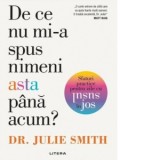 De ce nu mi-a spus nimeni asta pana acum? Sfaturi practice pentru zile cu susul in jos - Carmen Neacsu, Julie Smith