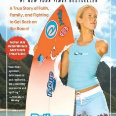 Soul Surfer: A True Story of Faith, Family, and Fighting to Get Back on the Board