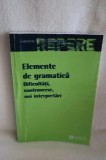 Elemente de gramatica. Dificultati, controverse, noi interpretari - Gabriela Pana Dindelegan