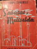 SABATAI ȘI MELISELDA - ISRAEL ZANGWILL, EDITURA BICURIM 1945, 230 PAG