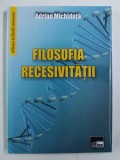 FILOSOFIA RECESIVITATII de ADRIAN MICHIDUTA , 2009,