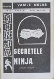 Secretele Ninja - Vasile Nolas, Editura Inedit 1993, Arte Martiale, Autoaparare, Carte Uzata
