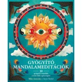Gy&oacute;gy&iacute;t&oacute; Mandalamedit&aacute;ci&oacute;k - 30 gy&oacute;gy&iacute;t&oacute; mandala a testi-lelki eg&eacute;szs&eacute;g&eacute;rt - Mike Annesley