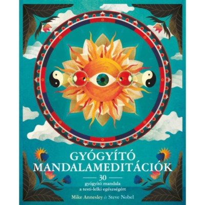 Gy&amp;oacute;gy&amp;iacute;t&amp;oacute; Mandalamedit&amp;aacute;ci&amp;oacute;k - 30 gy&amp;oacute;gy&amp;iacute;t&amp;oacute; mandala a testi-lelki eg&amp;eacute;szs&amp;eacute;g&amp;eacute;rt - Mike Annesley foto