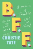 B.F.F.: A Memoir of Friendship Lost and Found