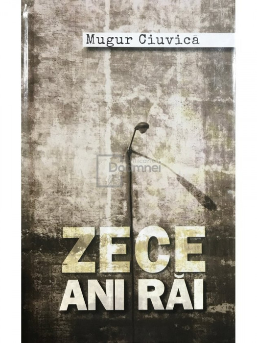 Mugur Ciuvică - Zece ani răi (editia 2015)