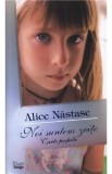 Noi suntem zeite. Carte postala - Alice Nastase, Alice Nastase Buciuta