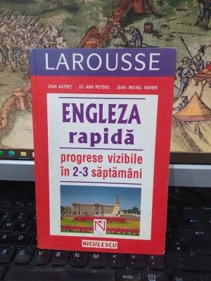 Engleza rapidă, progrese vizibile &amp;icirc;n 2-3 săptăm&amp;acirc;ni, Jean Autret, Jo-Ann peters, Jean-Michel Ravier, editura Niculescu, București 2000, 090 foto