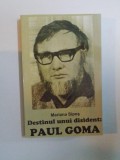 DESTINUL UNUI DISIDENT PAUL GOMA de MARIANA SIPOS , 2005 , DEDICATIE