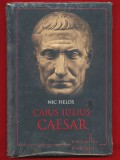 Nic Fields, &quot;Caius Iulius Caesar&quot; Editura Litera 2014 - Sigilat, cu defect