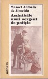 Manuel Antonio de Almeida - Amintirile unui sergent de politie, Roman, Editura Univers, 1986, 171 pagini, brosat, 13x20 cm