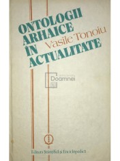 Vasile Tonoiu - Ontologii arhaice in actualitate (Editia: 1989) foto