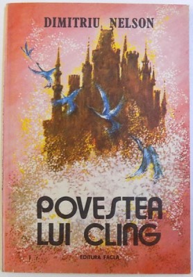 POVESTEA LUI CLING de NELSON DIMITRIU , volum ilustrat de IULIA DINESCU si PANAITE IANCU , 1989 foto