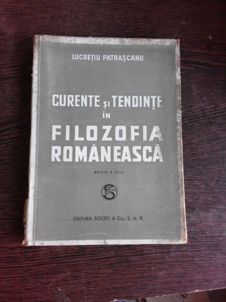 CURENTE SI TENDINTE IN FILOZOFIA ROMANEASCA - LUCRETIU PATRASCANU