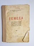 Femeea. Cum trebuie privită din punct de vedere fizic, psihic, moral, intelectual și social &ndash; Tipografia &bdquo;Cartea de Aur&rdquo;, București