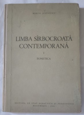 MIRCO JIVCOVICI- LIMBA S&amp;Icirc;RBOCROATĂ CONTEMPORANA I FONETICA-1962 X4. foto