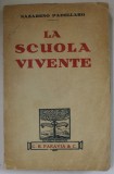 LA SCUOLA VIVENTE di NAZARENO PADELLARO , 1931 ,, TEXT IN LIMBA ITALIANA , DEDICATIE *