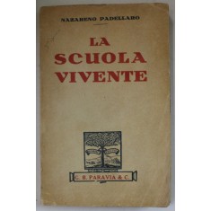 LA SCUOLA VIVENTE di NAZARENO PADELLARO , 1931 ,, TEXT IN LIMBA ITALIANA , DEDICATIE *