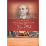 R&eacute;g&eacute;szeti iskola a kincses v&aacute;rosban 1940-1944 - L&aacute;szl&oacute; Gyula kolozsv&aacute;ri &eacute;vei - M. Lezs&aacute;k Gabriella