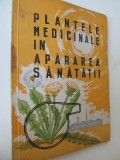 Plantele medicinale in apararea sanatatii - Corneliu Constantinescu