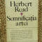 HERBERT READ - SEMNIFICATIA ARTEI