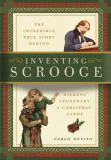 Inventing Scrooge: The Incredible True Story Behind Charles Dickens&#039; Legendary &quot;&quot;A Christmas Carol&quot;&quot;