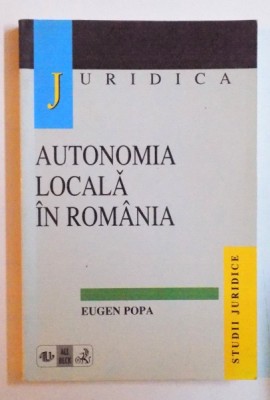 AUTONOMIA LOCALA IN ROMANIA de EUGEN POPA , 1999 foto
