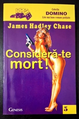 Considera-te mort ! - James Hadley Chase- Editura Genesis-Colectia Domino Nr. 5, STARE FB!!! foto