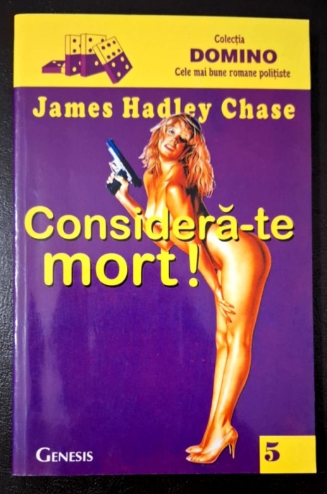 Considera-te mort ! - James Hadley Chase- Editura Genesis-Colectia Domino Nr. 5, STARE FB!!!