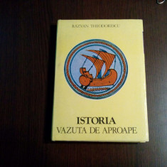 RAZVAN THEODORESCU (autograf) - ISTORIA Vazuta de Aproape -1980, 152p.+ ilust.