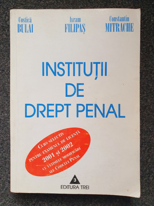 INSTITUTII DE DREPT PENAL - Bulai, Filipas, Mitrache