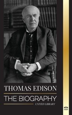Thomas Edison: The Biography of an American Genius Inventor and Scientist who Invented the Modern World foto