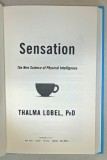 SENSATION , THE NEW SCIENCE OF PHYSICAL INTELLIGENCE by THALMA LOBEL , 2014