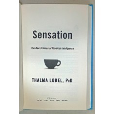 SENSATION , THE NEW SCIENCE OF PHYSICAL INTELLIGENCE by THALMA LOBEL , 2014