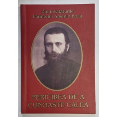 FERICIREA DE A CUNOASTE CALEA , DIN INVATATURILE PARINTELUI ARSENIE BOCA