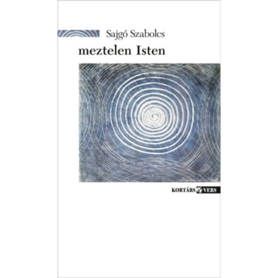 meztelen Isten - &amp;uacute;j versek - Sajg&amp;oacute; Szabolcs foto