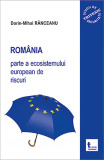 Romania, parte a ecosistemului european de riscuri | Dorin-Mihai Ranceanu